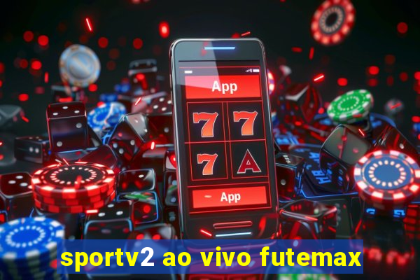 sportv2 ao vivo futemax